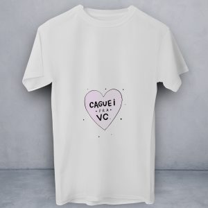 T-Shirt Caguei pra Você
