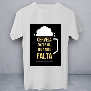 T-Shirt Cerveja só Faz Mal quando Falta
