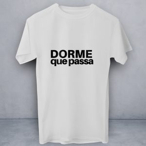 T-Shirt Dorme Que Passa