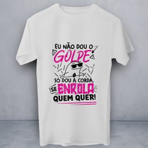 T-Shirt Eu Não dou o Golpe