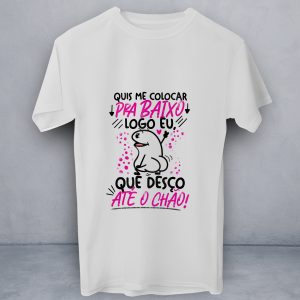 T-Shirt Me Coloca pra Baixo