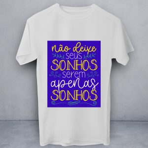 T-Shirt Não Deixe Seus Sonhos