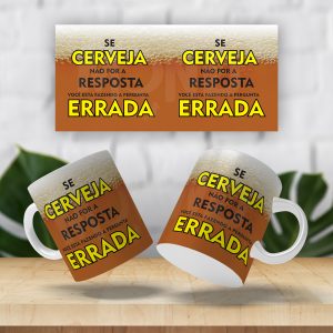 Caneca Se cerveja não for a resposta...