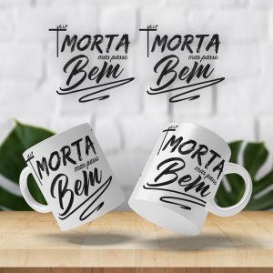 Caneca Morta mas passo bem