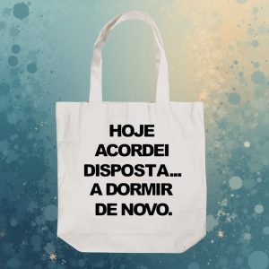 Ecobag Hoje Acordei Disposta a Dormir De novo