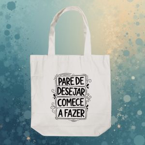 Ecobag Pare de Desejar, Comece a Fazer