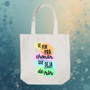 Ecobag Se For Pa Chorar Que seja de Rir