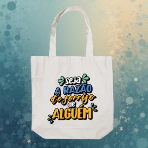 Ecobag Seja a Razão do Sorriso de Alguem